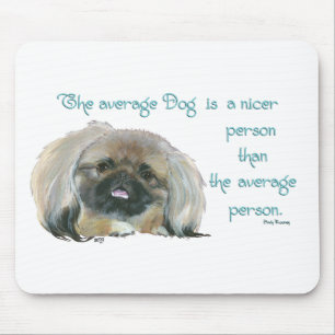 Tapis De Souris Pekingese Wisdom - Le chien moyen est plus gentil