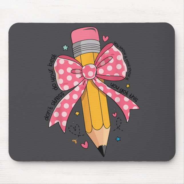 Tapis De Souris Pencil Coquette Bow Test Day Teacher Motivational  (Devant)