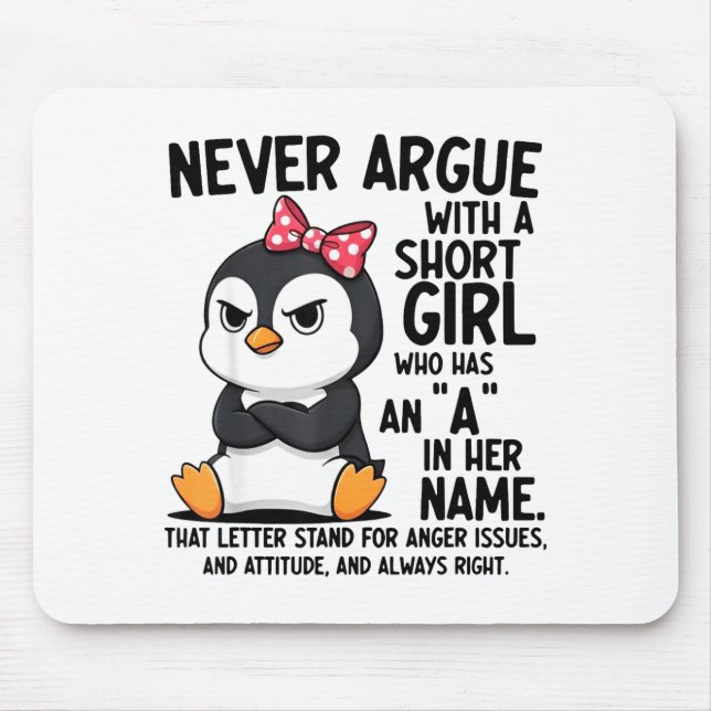 Tapis De Souris Penguin Never Argue With A Short Girl Named A  (Devant)