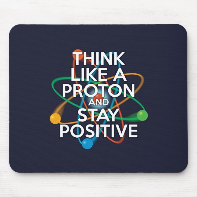 Tapis De Souris Pensez comme un proton et restez positif (Devant)