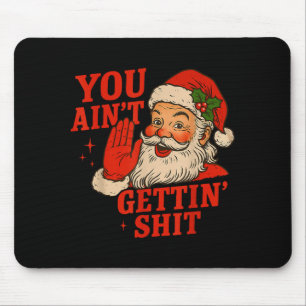 Tapis De Souris Père Noël drôle de Noël Vous n'obtenez pas Adulte