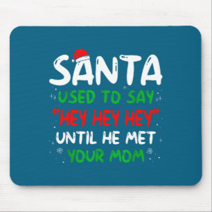 Tapis De Souris Père Noël drôle utilisait pour dire Hey Hey Hey ju