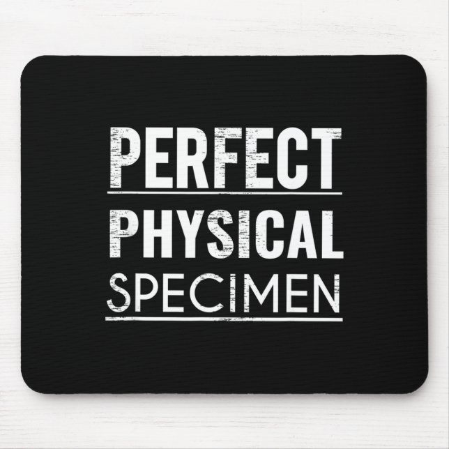 Tapis De Souris Perfect Physical Specimen Quote Funny Saying Gift  (Devant)