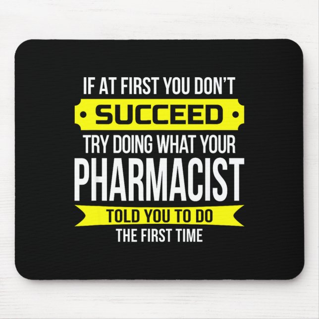Tapis De Souris Pharmacist Gits If At First You Don't Succeed Funn (Devant)