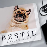 Tapis De Souris Photo de Chic Pet Bestie BFF<br><div class="desc">Design is composed of fun and playful typographiy with sans serif and serif font. Add a custom photo.</div>