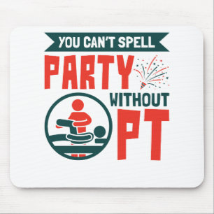 Tapis De Souris Physical Therapy You Can't Spell Party Without PT