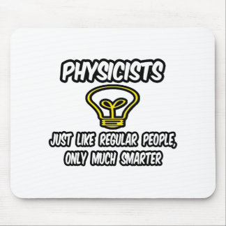Tapis De Souris Physiciens...Des gens ordinaires, Seulement plus i