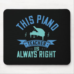 Tapis De Souris Piano - Le Professeur De Piano A Toujours Raison