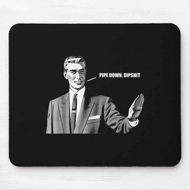 Tapis De Souris Pipe Down Dip Funny Correction Guy Mème (Devant)
