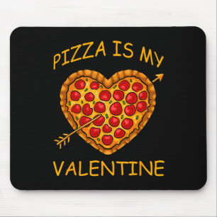 Tapis De Souris Pizza Est Mon Saint Valentin Valentines Jour Amusa