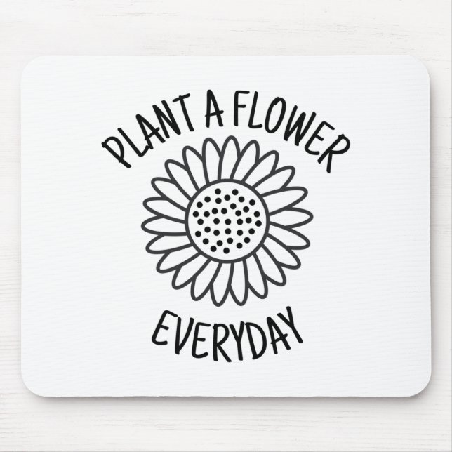 Tapis De Souris Plante Une Fleur Tous Les Jours (Devant)