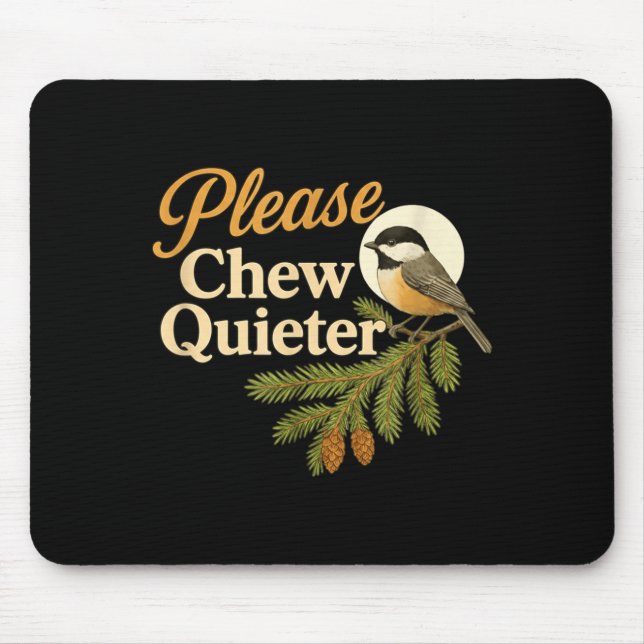 Tapis De Souris Please Chew Quieter Funny Misophonia Bird Quote  (Devant)