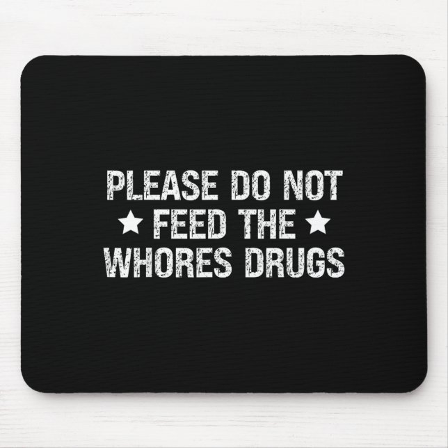Tapis De Souris Please Do Not Feed The S Drugs Funny Joke Distress (Devant)