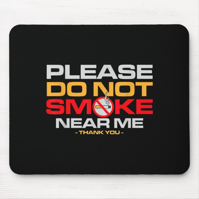 Tapis De Souris Please Do Not Smoke Near Me Thank You  (Devant)