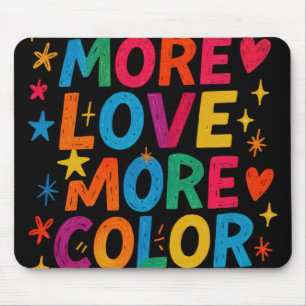 Tapis De Souris Plus de couleur, plus d'amour, typographie arc-en-
