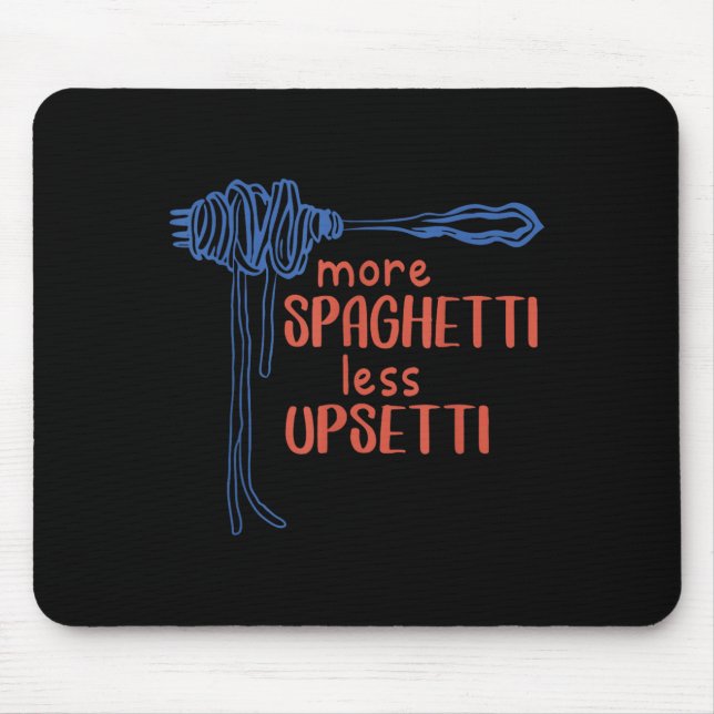 Tapis De Souris Plus de Spagetti Moins d'Etti Drôle de Spaghetti A (Devant)