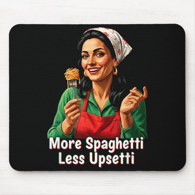 Tapis De Souris Plus de Spaghetti Moins de Tee Upsetti pour femmes (Devant)
