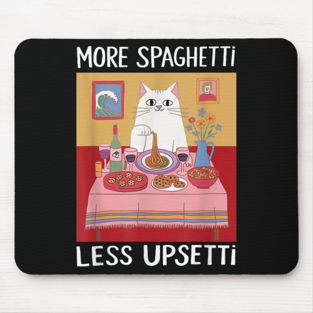 Tapis De Souris Plus Spaghetti Moins Upsetti Funny Chat Mat Dit (Devant)