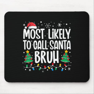 Tapis De Souris Plus susceptible d'appeler le Père Noël Bruh Drôle