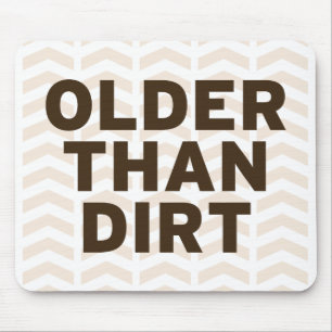 Tapis De Souris Plus vieux que la saleté