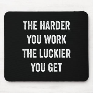 Tapis De Souris Plus Vous Travaillez Dur Plus Vous Obtenez Motivat