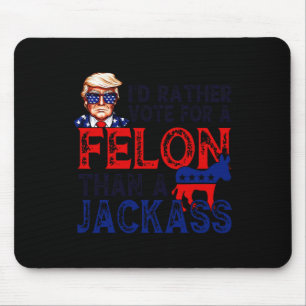 Tapis De Souris Plutôt Voter Pour Un Felon Que Pour Un Jack Trump