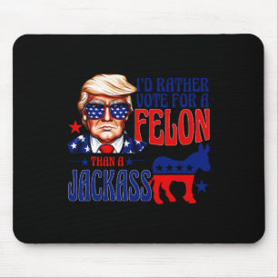 Tapis De Souris Plutôt Voter Pour Un Felon Que Pour Un Jack Trump