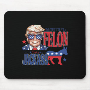 Tapis De Souris Plutôt Voter Pour Un Felon Que Pour Une Amérique J