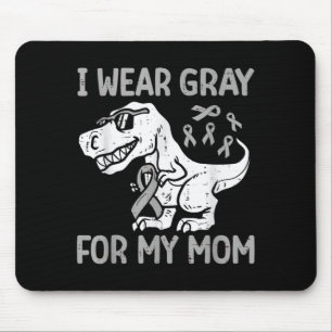Tapis De Souris Portez du gris pour maman Cancer du cerveau de din