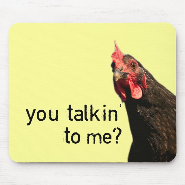 Tapis De Souris Poulet drôle d'attitude - vous talkin à moi ? (Devant)