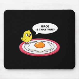 Tapis De Souris Poulet, mec ! C'est toi que Chick voit œuf frit et