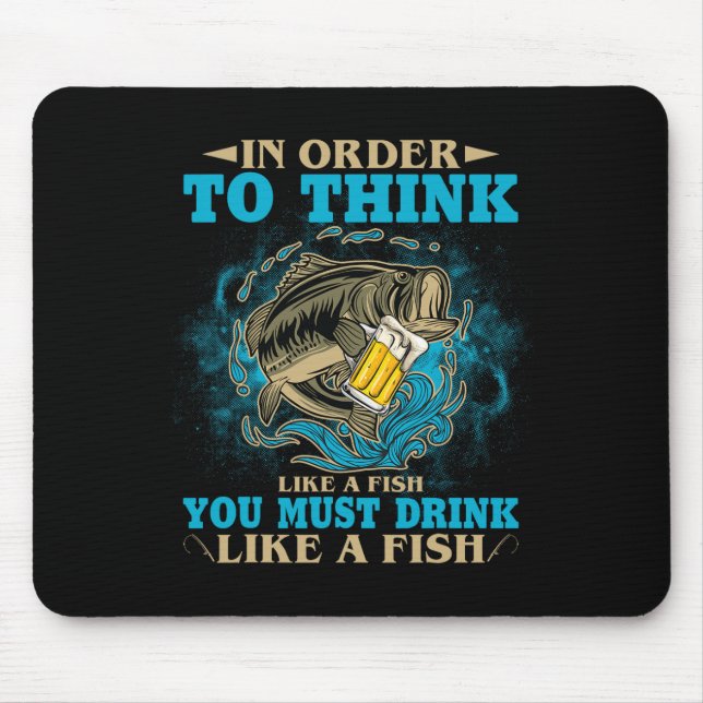 Tapis De Souris Pour penser comme un poisson, vous devez boire com (Devant)