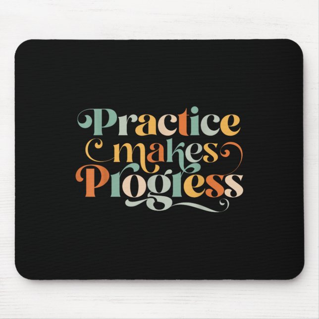 Tapis De Souris Practice Makes Progress Over Perfection Sitive Mot (Devant)