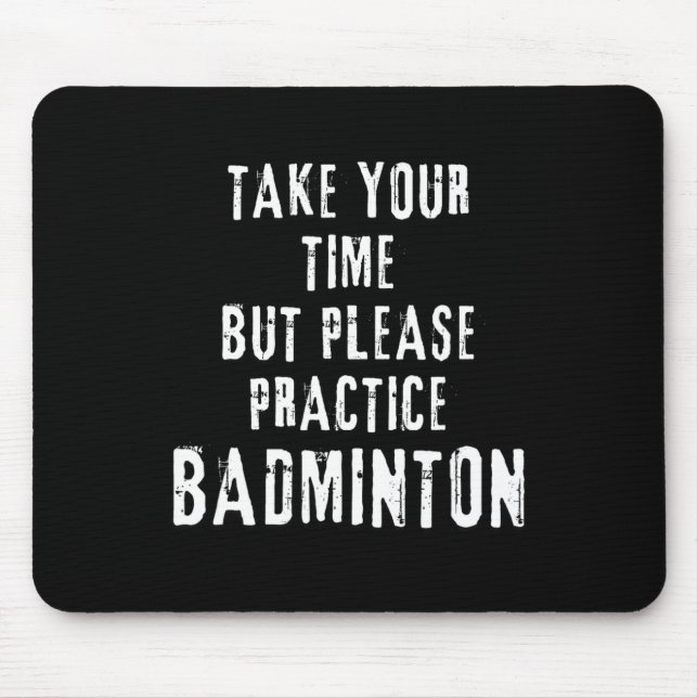 Tapis De Souris Prenez Votre Temps Exercice Badminton Training Cou (Devant)
