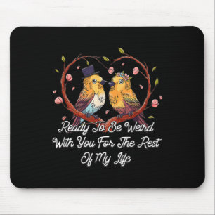 Tapis De Souris Prêt À Être Étrange Avec Vous Fiançailles Mariage