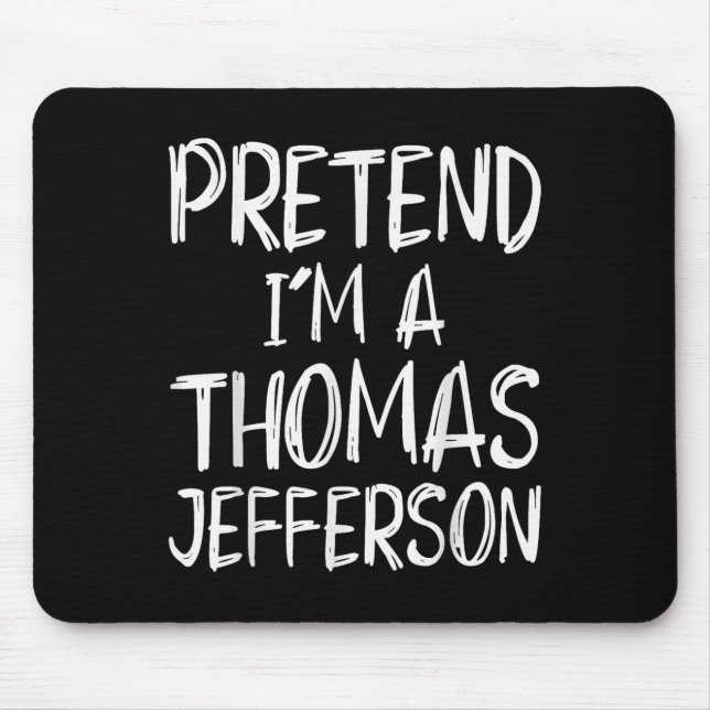 Tapis De Souris Pretend I'm A Thomas Jefferson Costume Halloween P (Devant)