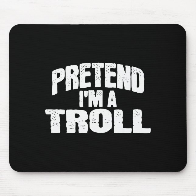 Tapis De Souris Pretend I'm A Troll Funny Halloween Costume  (Devant)