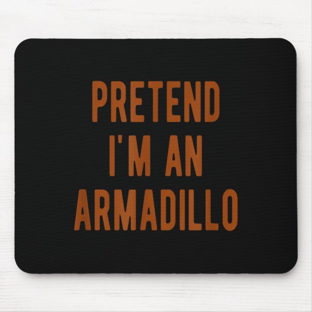 Tapis De Souris Pretend Im An Armadillo Kids Armadillo Halloween C (Devant)