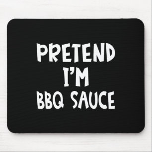 Tapis De Souris Prétendre que je suis Bbq Sauce Costume correspond