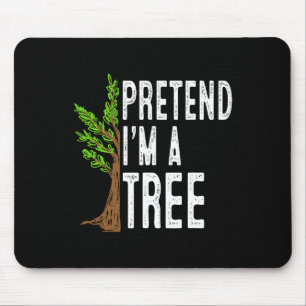 Tapis De Souris Prétendre que je suis un arbre drôle Lazy Hallowee