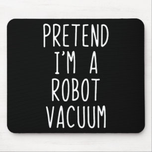 Tapis De Souris Prétendre que je suis un costume Vacuum Robot Hall