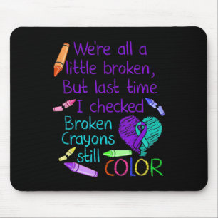 Tapis De Souris Prévention du suicide Crayons cassés toujours