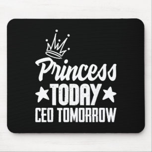 Tapis De Souris Princesse aujourd'hui PDG demain fille boss empode