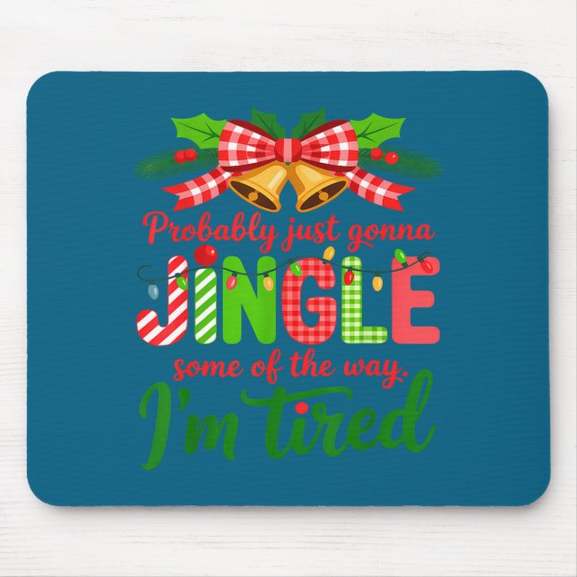 Tapis De Souris Probably Just Gonna Jingle Some Of The Way I'm Tir (Devant)
