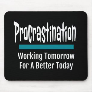 Tapis De Souris Procrastination drôle