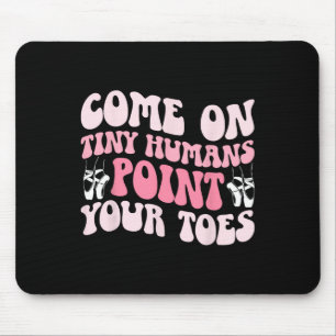 Tapis De Souris Professeur de danse Pointez Vos Orteils Professeur
