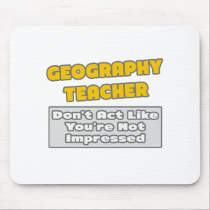 Tapis De Souris Professeur de géographie .. Tu es impressionné