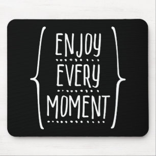 Tapis De Souris Profitez de chaque moment