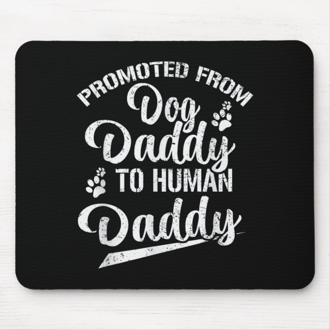 Tapis De Souris Promoted From Dog Daddy To Human Daddy Funny New D (Devant)