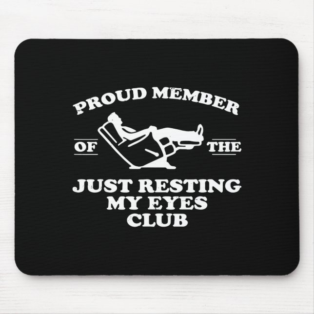 Tapis De Souris Proud Member Of The Just Resting My Eyes Club  (Devant)
